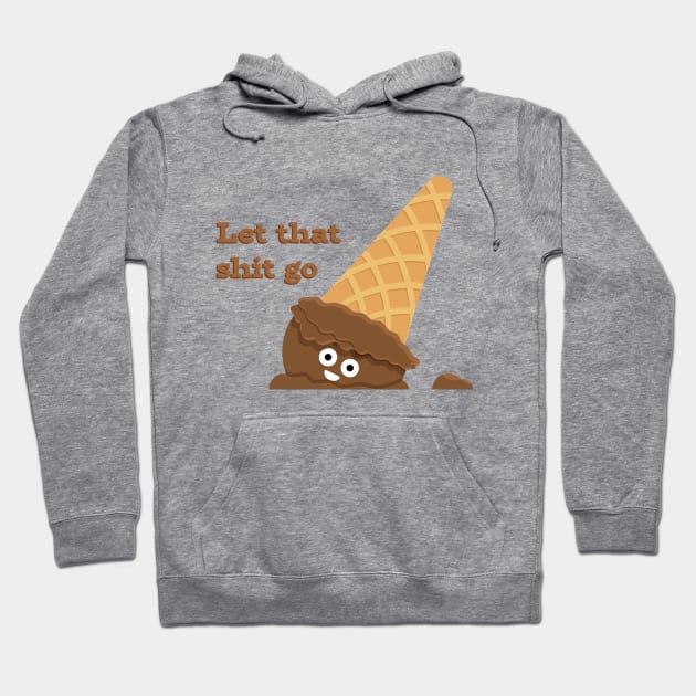 Let That Shit Go T-Shirt Hoodie by Ribbonbon